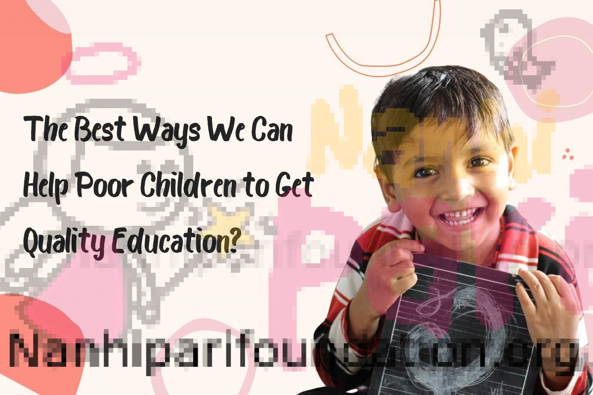 the best way we can Help Poor Children to Get Quality Education?